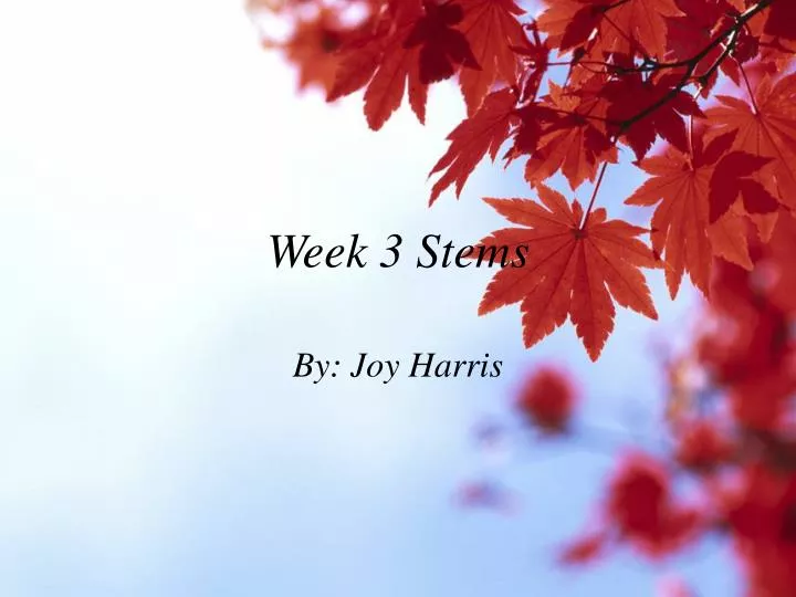 week 3 stems