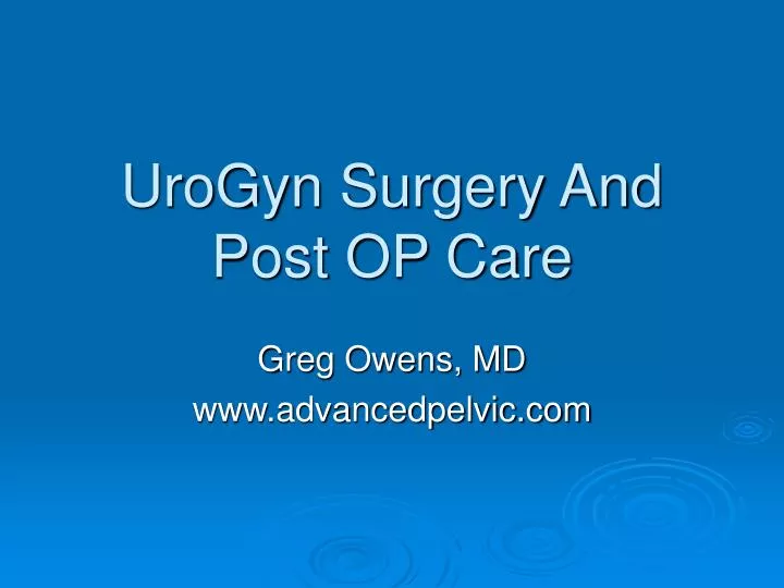 urogyn surgery and post op care