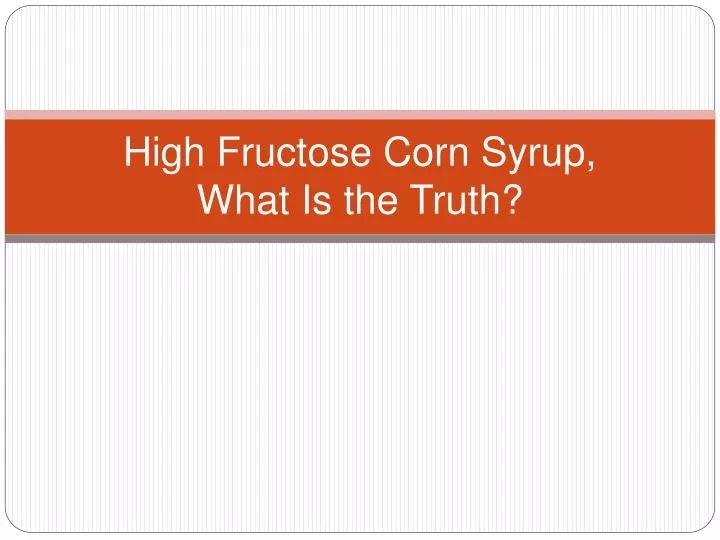 high fructose corn syrup what is the truth