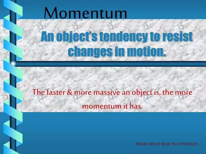 an object s tendency to resist changes in motion