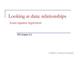 Looking at data: relationships Least-squares regression