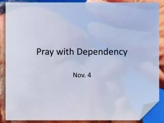 Pray with Dependency