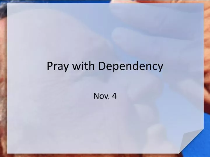 pray with dependency