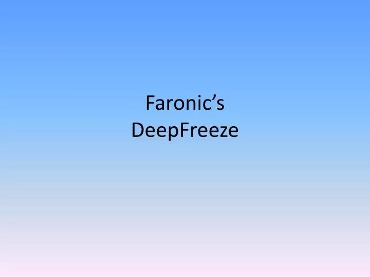 faronic s deepfreeze
