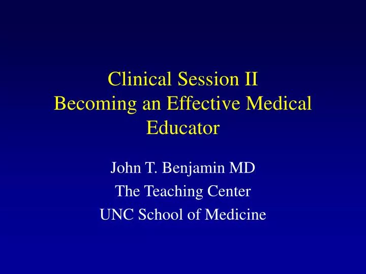 clinical session ii becoming an effective medical educator
