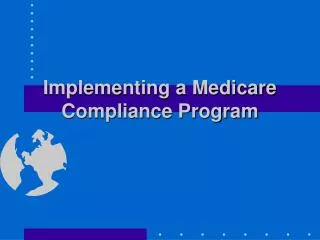 Implementing a Medicare Compliance Program