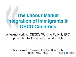The Labour Market Integration of Immigrants in OECD Countries