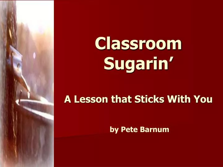 classroom sugarin a lesson that sticks with you by pete barnum