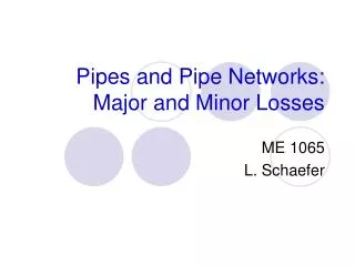 Pipes and Pipe Networks: Major and Minor Losses