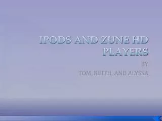 IPODS AND ZUNE HD PLAYERS