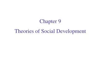Chapter 9 Theories of Social Development