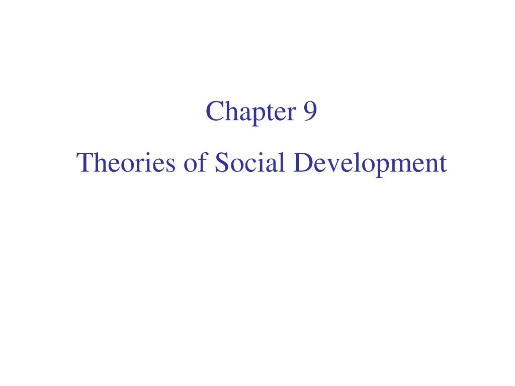 PPT - Chapter 9 Theories of Social Development PowerPoint Presentation ...