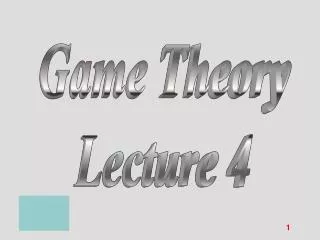 Game Theory Lecture 4