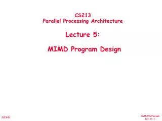 CS213 Parallel Processing Architecture Lecture 5: MIMD Program Design