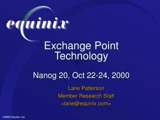 Exchange Point Technology Nanog 20, Oct 22-24, 2000