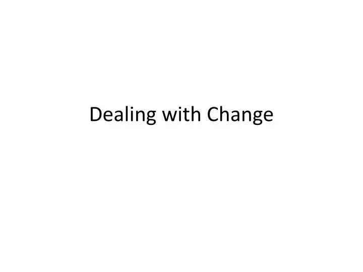 dealing with change