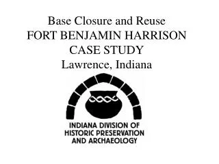 Base Closure and Reuse FORT BENJAMIN HARRISON CASE STUDY Lawrence, Indiana