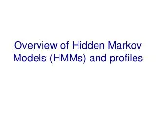 Overview of Hidden Markov Models (HMMs) and profiles