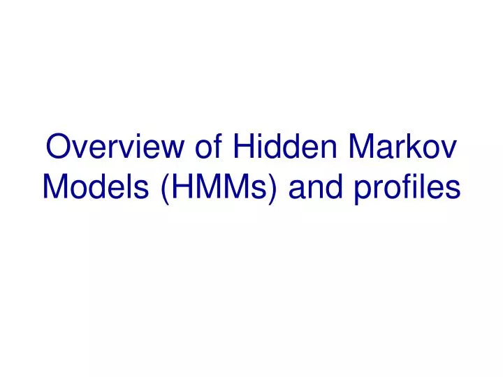 overview of hidden markov models hmms and profiles