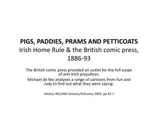 PIGS, PADDIES, PRAMS AND PETTICOATS Irish Home Rule &amp; the British comic press, 1886-93