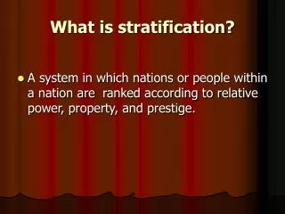 What is stratification?