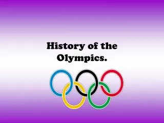 History of the Olympics.