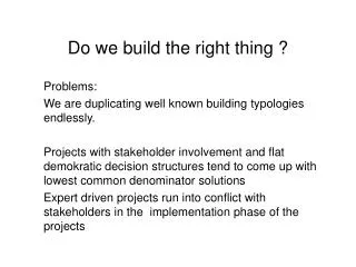 Do we build the right thing ?