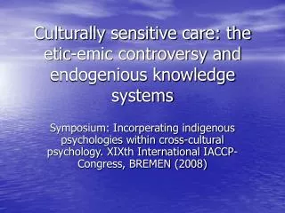 Culturally sensitive care: the etic-emic controversy and endogenious knowledge systems