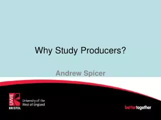 Why Study Producers?