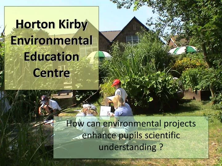 horton kirby environmental education centre