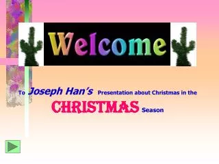 To Joseph Han’s Presentation about Christmas in the Christmas Season