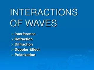 INTERACTIONS OF WAVES
