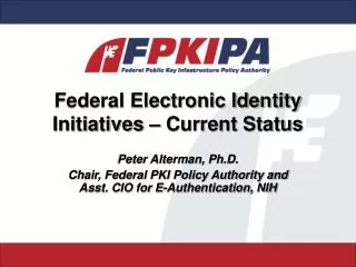 Federal Electronic Identity Initiatives – Current Status
