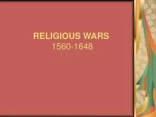 RELIGIOUS WARS 1560-1648