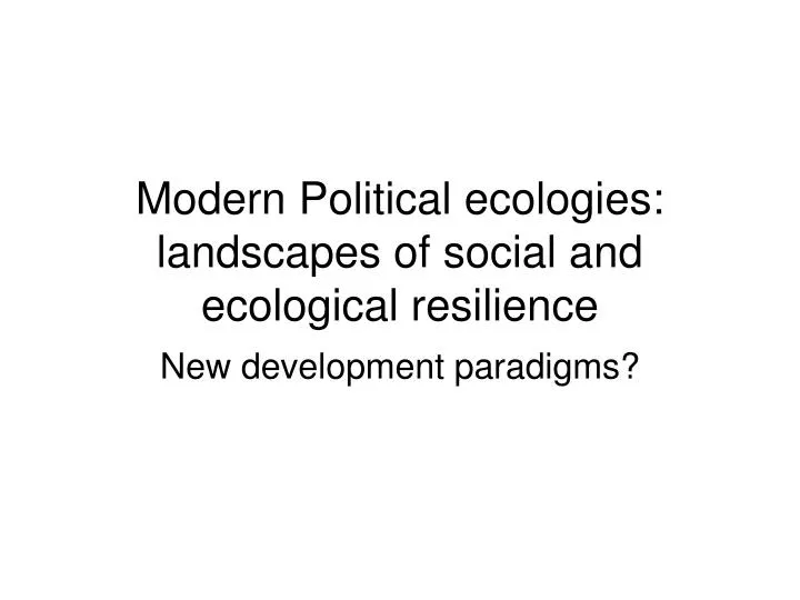 modern political ecologies landscapes of social and ecological resilience