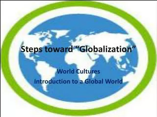 Steps toward “Globalization”