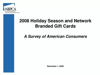 2008 Holiday Season and Network Branded Gift Cards A Survey of American Consumers November 1, 2008