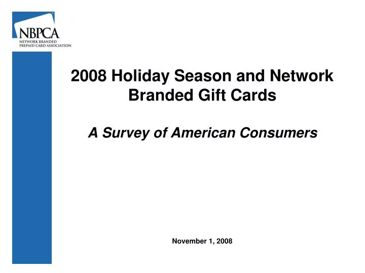 2008 holiday season and network branded gift cards a survey of american consumers november 1 2008