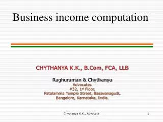 CHYTHANYA K.K., B.Com, FCA, LLB Raghuraman &amp; Chythanya Advocates #32, 1 st Floor, Patalamma Temple Street, Basavana
