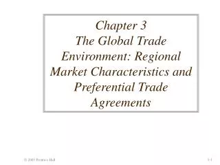 Chapter 3 The Global Trade Environment: Regional Market Characteristics and Preferential Trade Agreements