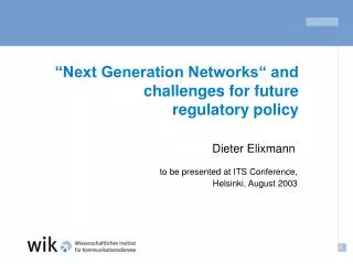 “Next Generation Networks“ and challenges for future regulatory policy