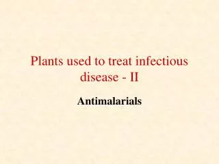 Plants used to treat infectious disease - II
