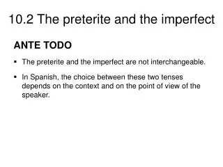 ANTE TODO The preterite and the imperfect are not interchangeable.