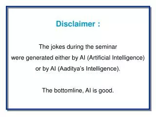 Disclaimer : The jokes during the seminar were generated either by AI (Artificial Intelligence) or by AI (Aaditya’s Int