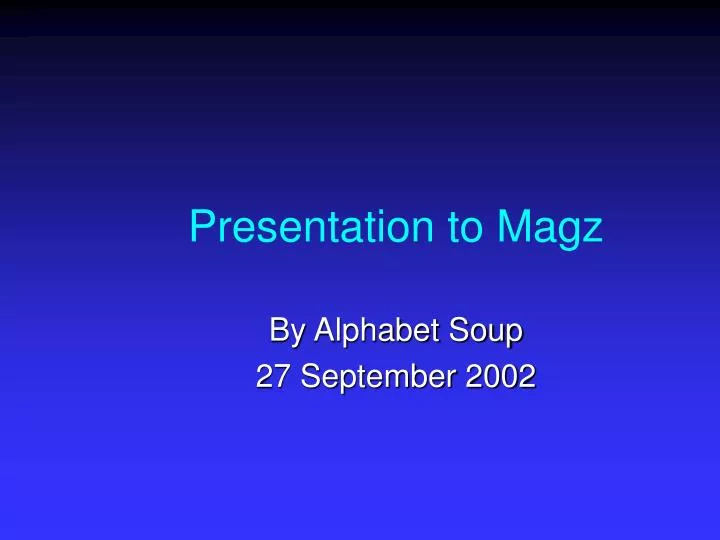 presentation to magz