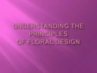 Understanding the Principles of Floral Design