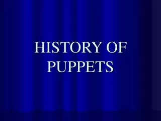 HISTORY OF PUPPETS