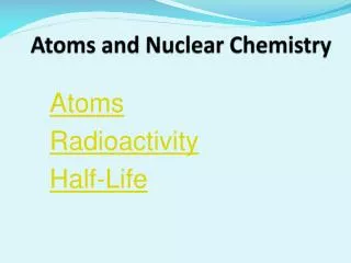 Atoms and Nuclear Chemistry