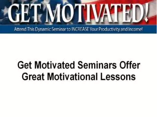 Get Motivated Seminars Offer Great Motivational Lessons