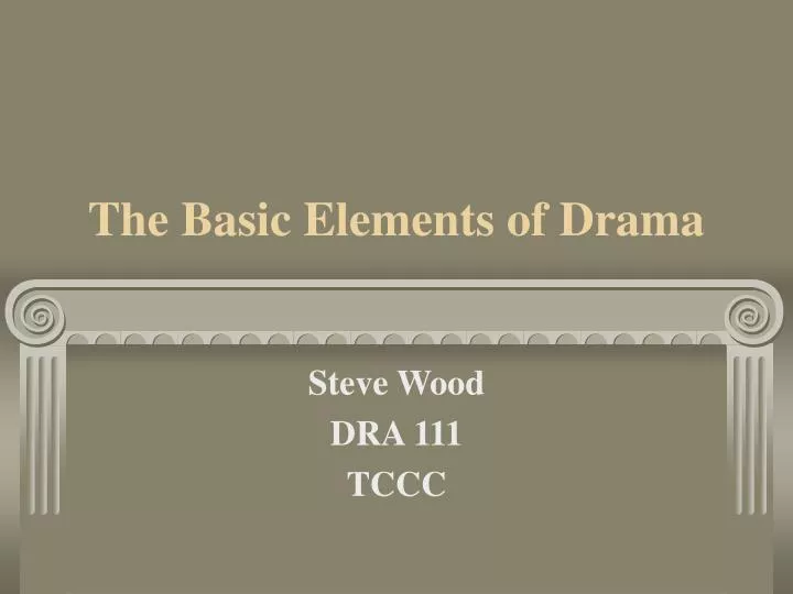 the basic elements of drama